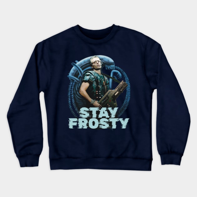 Corporal Hicks: STAY FROSTY!  Aliens (1986) Crewneck Sweatshirt by SPACE ART & NATURE SHIRTS 